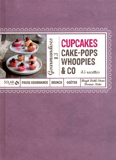Cupcakes, cake-pops, whoopies & Co : 45 recettes