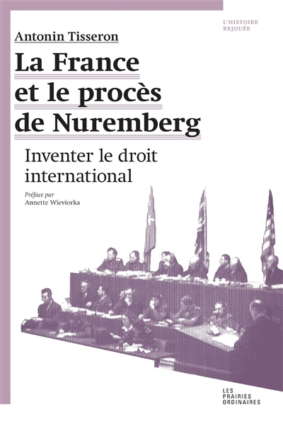 La France et le procès de Nuremberg : inventer le droit international