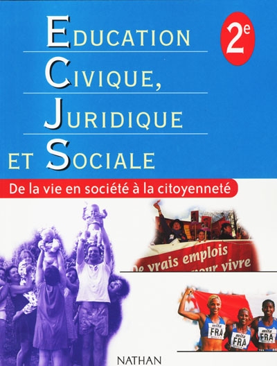 Education civique juridique et sociale 2e : de la vie en société à la citoyenneté