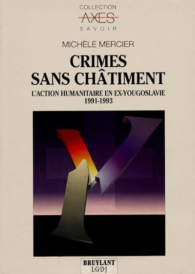 Crimes sans châtiment : l'action humanitaire en ex-Yougoslavie, 1991-1993