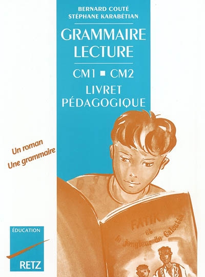 Grammaire, lecture, CM1-CM2 : livret pédagogique