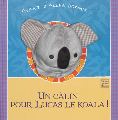 Un câlin pour Lucas le koala ! : avant d'aller dormir...