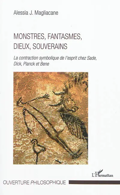 Monstres, fantasmes, dieux, souverains : la contraction symbolique de l'esprit chez Sade, Dick, Planck et Bene