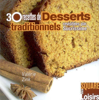 30 recettes de desserts traditionnels revisitées par Sucrissime