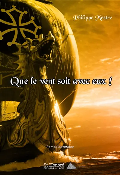 Que le vent soit avec eux ! : roman historique