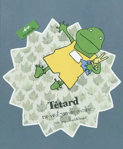 Têtard. Têtard ne veut jamais mourir