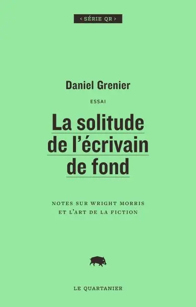 La solitude de l'écrivain de fond : notes sur Wright Morris et l'art de la fiction