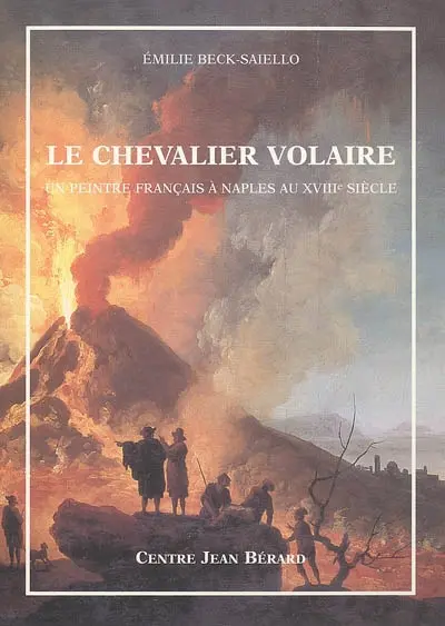 Le chevalier Volaire : un peintre français à Naples au XVIIIe siècle