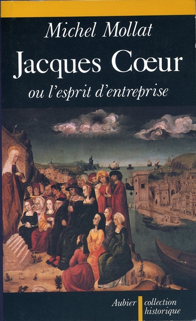 Jacques Coeur ou l'Esprit d'entreprise