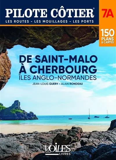 De Saint-Malo à Cherbourg : îles Anglo-Normandes : les routes, les ports, les mouillages, 150 plans & cartes
