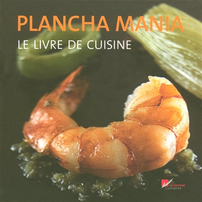 Plancha mania : le livre de cuisine