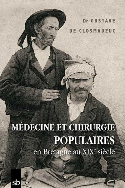 Médecine et chirurgie populaires en Bretagne au XIXe siècle