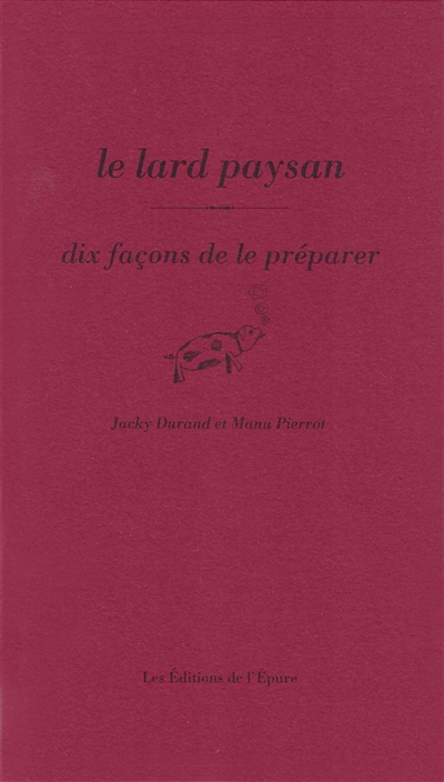 Le lard paysan : dix façons de le préparer