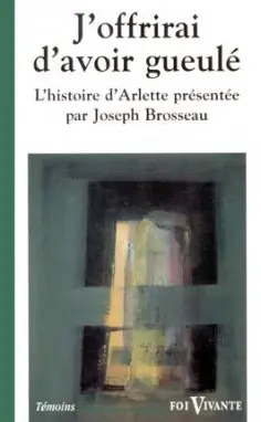 J'offrirai d'avoir gueulé : le témoignage d'Arlette