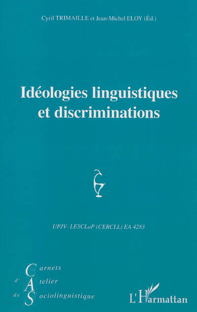 Carnets d'atelier de sociolinguistique, n° 6 (2012). Idéologies linguistiques et discriminations