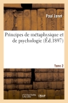 Principes de métaphysique et de psychologie. T.2 : leçons professées à la Facultée des lettres de Paris, 1888-1894