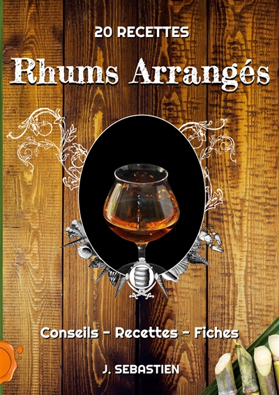 Rhums Arrangés : Conseils,...