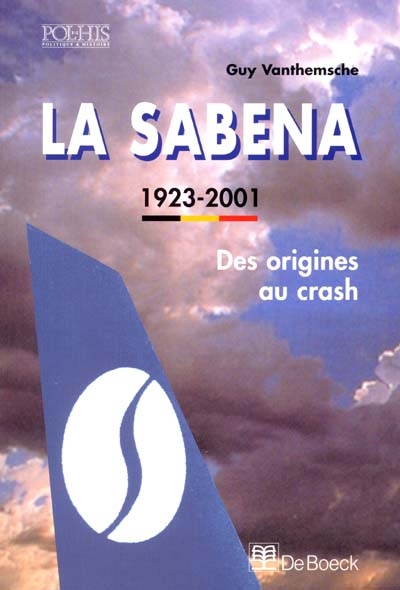 La Sabena : l'aviation commerciale belge, 1923-2001, des origines au crash