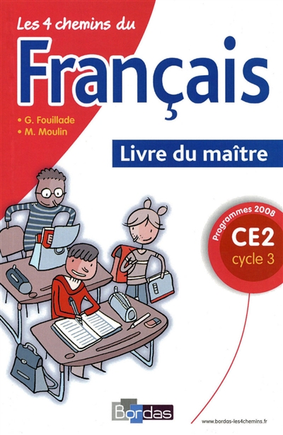 Les 4 chemins du français CE2, cycle 3 : programmes 2008 : livre du maître