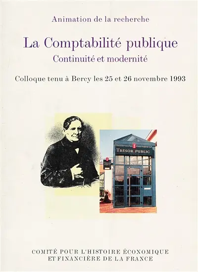 La comptabilité publique : continuité et modernité : colloque tenu à Bercy les 25 et 26 nov. 1993