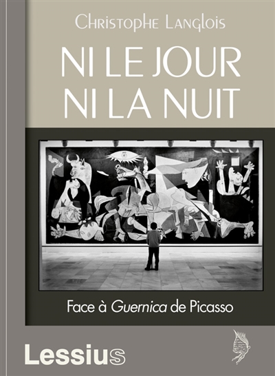 Ni le jour, ni la nuit : face à Guernica de Picasso