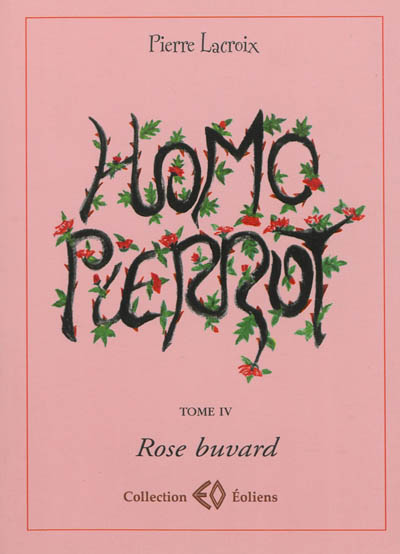 Homo Pierrot. Vol. 4. Rose buvard
