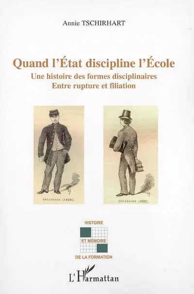 Quand l'Etat discipline l'école : une histoire des formes disciplinaires : entre rupture et filiation