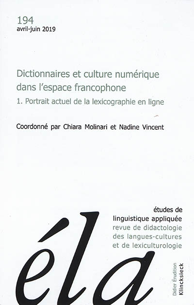 Etudes de linguistique appliquée, n° 194. Dictionnaires et culture numérique dans l'espace francophone (1) : portrait actuel de la lexicographie en ligne
