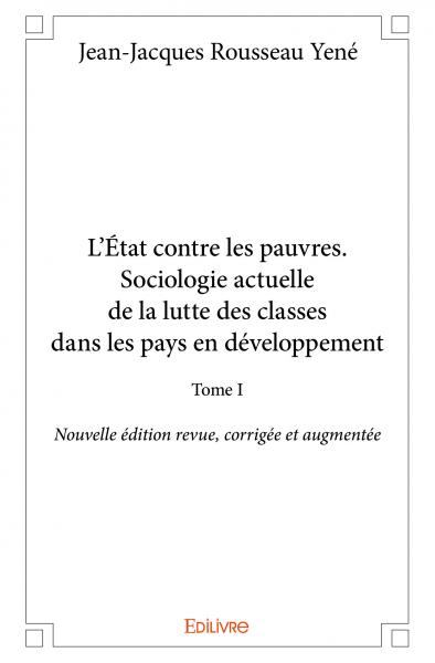 L'état contre les pauvres. sociologie actuelle de la lutte des classes dans les pays en développement : Nouvelle édition revue, corrigée et augmentée