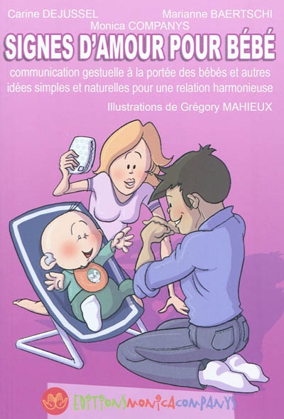 Signes d'amour pour bébé : la communication gestuelle à la portée des bébés et autres idées simples et naturelles pour une relation harmonieuse