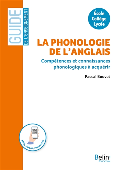 La phonologie de l'anglais : compétences et connaissances phonologiques à acquérir : école, collège, lycée