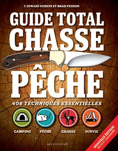 Guide total chasse et pêche : 408 techniques essentielles
