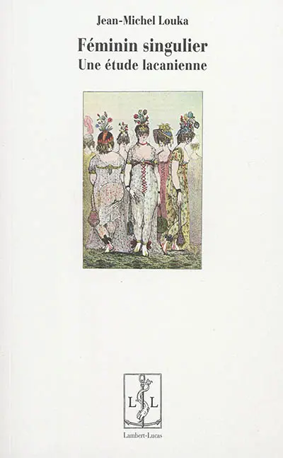 Féminin singulier : une étude lacanienne
