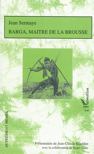 Barga, maître de la brousse : roman de moeurs nigériennes