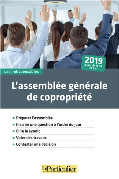 L'assemblée générale de copropriété : 2019 : à jour de la loi Elan