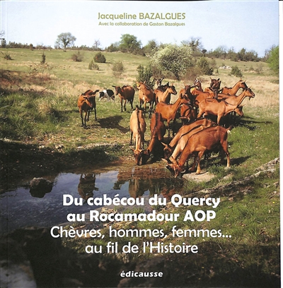 Du cabécou du Quercy au Rocamadour AOP : chèvres, hommes, femmes... au fil de l'histoire