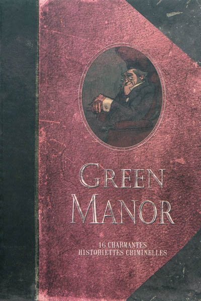 Green manor : 16 charmantes historiettes criminelles