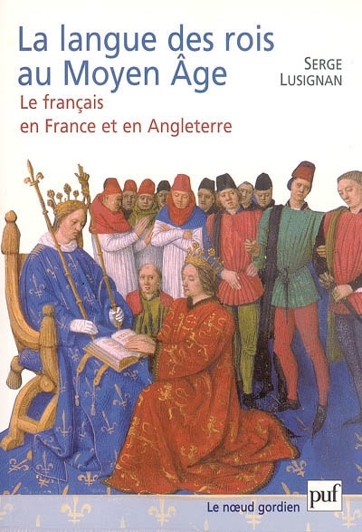 La langue des rois au Moyen Age : le français en France et en Angleterre
