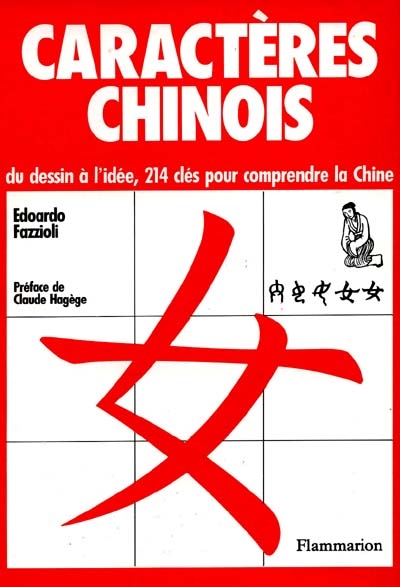 Caractères chinois : du dessin à l'idée, 214 clés pour comprendre la Chine