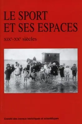 Le sport et ses espaces, XIXe-XXe siècles
