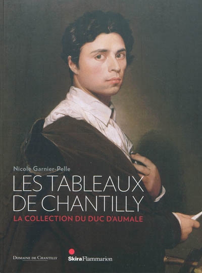 Les tableaux de Chantilly : la collection du duc d'Aumale