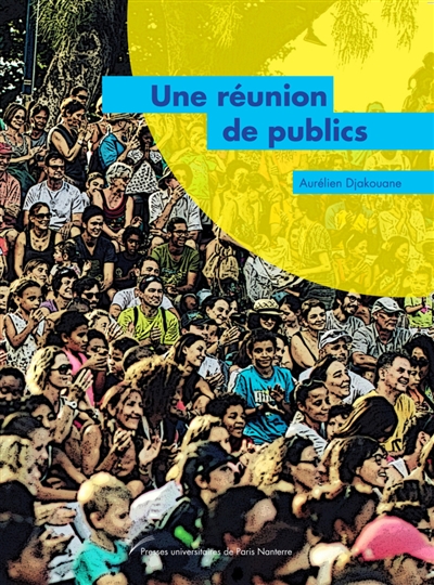 Une réunion de publics : enquête sur un festival et une saison en outre-mer : le Séchoir, île de La Réunion