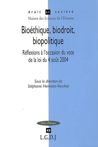 Bioéthique, biodroit, biopolitique : réflexions à l'occasion du vote de la loi du 4 août 2004