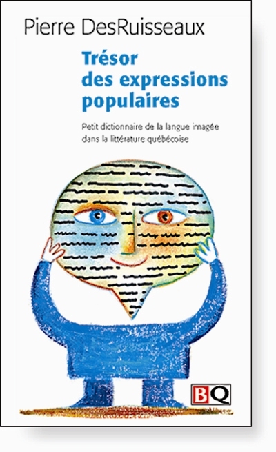 Trésor des expressions populaires : petit dictionnaire de la langue imagée dans la littérature québécoise