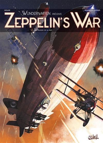 Zeppelin's war : Wunderwaffen présente. Vol. 1. Les raiders de la nuit