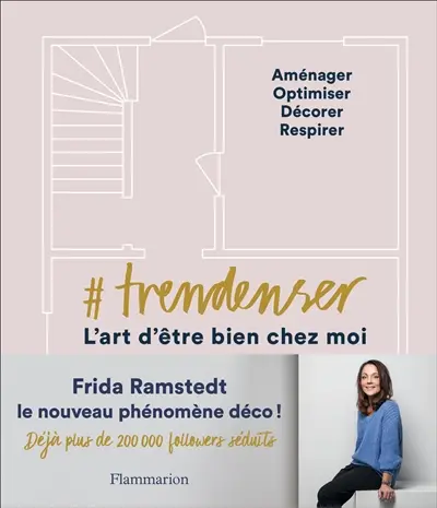 #Trendenser, l'art d'être bien chez moi : aménager, optimiser, décorer, respirer