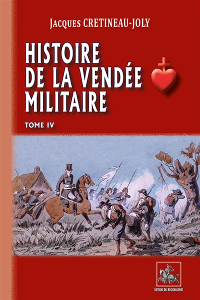 Histoire de la Vendée militaire. Vol. 4