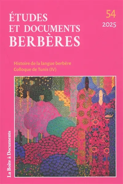 Etudes et documents berbères, n° 54. Histoire de la langue berbère : colloque de Tunis (IV) Etudes et documents berbères, n° 54. Histoire de la langue berbère : colloque de Tunis (IV)