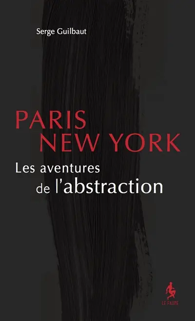 Paris-New York : les aventures de l'abstraction