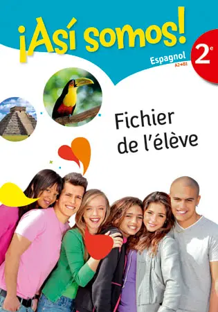 Asi somos ! : espagnol 2de, A2-B1 : fichier élève